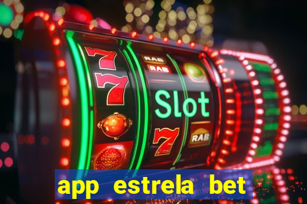 app estrela bet nao compativel